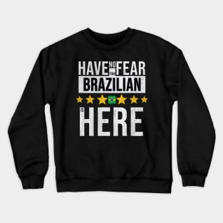 Have No Fear The Brazilian Is Here - Gift for Brazilian From Brazil Crewneck Sweatshirt